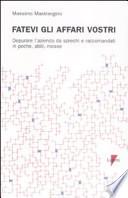 Fatevi gli affari vostri. Depurare l'azienda da sprechi e raccomandati in poche, abili, mosse