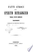 Fatti atroci dello spirito demagogico negli stati romani racconto estratto da' processi originali