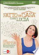 Fatto in casa con Lucia. DVD