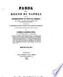Fauna del Regno di Napoli, ossia enumerazione di tutti gli animali che abitano le diverse regioni di questo regno e le acque che le bagnano contenente la descrizione de' nuovi o poco esattamente conosciuti ...