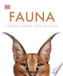 Fauna. Il regno animale visto da vicino. Ediz. illustrata