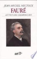 Fauré. Le voci del chiaroscuro