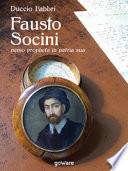 Fausto Socini. «Nemo propheta in patria sua»
