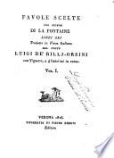 Favole scelte del signor di La Fontaine libri sei tradotte in verso italiano dal conte Luigi de Rillj-Orsini con vignette, e 4 incisioni in rame. Vol. 1. [-2.]