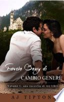 Favole Sexy di Cambio Genere Volume I: una raccolta di tre libri