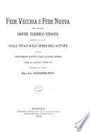 Fede vecchia e fede nuova ... (Quinta edizione), preceduta da notizie sulla vita e sulle opere dell'autore, e dalla prefazione scritta dall'autore stesso per la quarta edizione. Traduzioni dal Tedesco dell'Avv. S. Pizzi