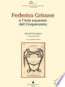 Federico Grisone e l'arte equestre del Cinquecento. Atti del Convegno (13 novembre 2010)