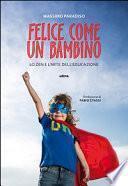 Felice come un bambino. Lo zen e l'arte dell'educazione
