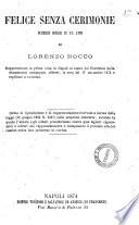 Felice senza cerimonie scherzo comico in un atto di Lorenzo Rocco