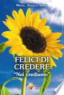 Felici di credere. «Noi crediamo»