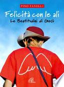 Felicità con le ali. Le beatitudini di Gesù