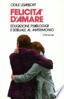 Felicità d'amare. Educazione psicologica e sessuale al matrimonio