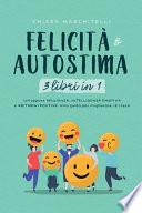 FELICITÀ E AUTOSTIMA 3 libri in 1