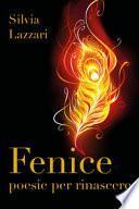 Fenice. Poesie per rinascere