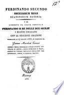 Ferdinando secundo siciliarum regi reatinorum soteria o sia liberato da grave pericolo Ferdinando 2. re delle Due Sicilie i reatini esultano con la seguente orazione pubblicata li 27 giugno 1833