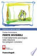 Ferite invisibili. Il mal-trattamento psicologico nella relazione tra caregiver e anziano