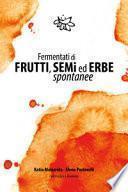 Fermentati di frutti, semi ed erbe spontanee