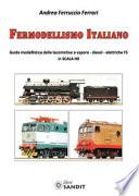Fermodellismo italiano. guida modellistica delle locomotive a vapore, diesel, elettriche FS in scala