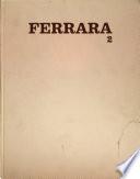Ferrara ...: La fortezza, il territorio, la piazza dal 1598 ad oggi