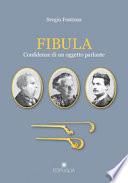 Fibula. Confidenze di un oggetto parlante