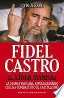 Fidel Castro. Il Líder Máximo