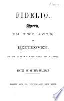 Fidelio, opera ... (with Italian and English words.) Edited by A. Sullivan