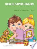 Fieri di saper leggere. Il libro della prima classe. Con sillabario. Per la Scuola elementare