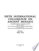 Fifth International Colloquium on Ancient Mosaics