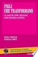 Figli che trasformano. La nascita della relazione nella famiglia adottiva