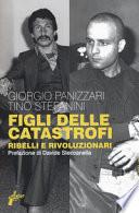 Figli delle catastrofi. Ribelli e rivoluzionari