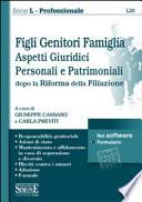 Figli genitori famiglia. Aspetti giuridici, personali e patrimoniali dopo la Riforma della filiazione