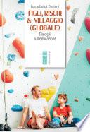 Figli, rischi & villaggio (globale)