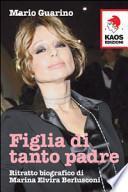 Figlia di tanto padre. Ritratto biografico di Maria Elvira Berlusconi detta Marina