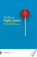 Figlio unico. Passato e presente di un esperimento estremo