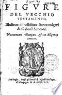 Figure del Vecchio (-del Nuovo) Testamento (da P. Eskrich) illustrate di bellissime stanze volgari da Gabriel Simeoni. Nuouamente ristampate...