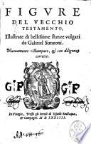 Figure del Vecchio Testamento, illustrate di bellissime stanze volgari da Gabriel Simeoni