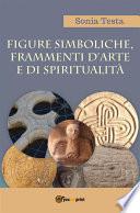 Figure simboliche, frammenti d'arte e di spiritualità