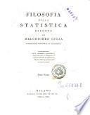 Filosofia della statistica esposta da Melchiorre Gioja, autore degli Elementi di filosofia. Tomo primo [-secondo ed ultimo]