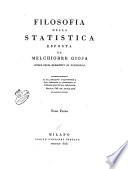 Filosofia della statistica esposta da Melchiorre Gioja, autore degli Elementi di filosofia. Tomo primo [-secondo ed ultimo]