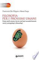 Filosofia per i prossimi umani. Come sarà la nostra vita tra vent'anni secondo letterati, storici, antropologi e climatologi