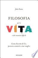 Filosofia per la vita e altri momenti difficili