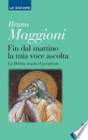 Fin dal mattino la mia voce ascolta