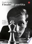 Finale di partita. Ascesa e caduta di Bobby Fischer