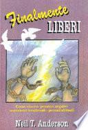 Finalmente liberi. Come vincere pensieri negativi, sentimenti irrazionali, peccati abituali