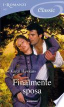 Finalmente sposa (I Romanzi Classic)