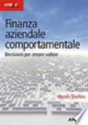 Finanza aziendale comportamentale. Decisione per creare valore