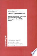 Finanza di progetto. Risorse pubbliche e private per la realizzazione delle opere di pubblica utilità