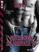 Finché non sei arrivata tu