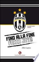 Fino alla fine forza Juve
