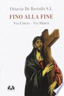 Fino alla fine. Via Crucis. Via Matris